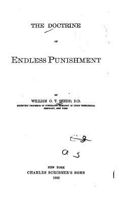 The Doctrine of Endless Punishment - Shedd, William G T