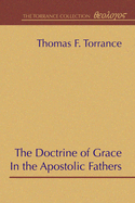 The Doctrine of Grace in the Apostolic Fathers
