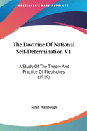 The Doctrine of National Self-Determination V1: A Study of the Theory and Practice of Plebiscites (1919)