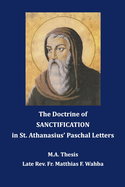 The Doctrine of Sanctification: in St. Athanasius' Paschal Letters