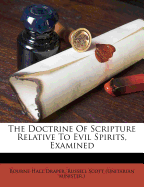 The Doctrine of Scripture Relative to Evil Spirits, Examined