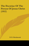 The Doctrine Of The Person Of Jesus Christ (1912)