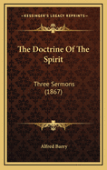 The Doctrine of the Spirit: Three Sermons (1867)