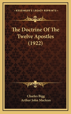 The Doctrine of the Twelve Apostles (1922) - Bigg, Charles, and MacLean, Arthur John (Introduction by)