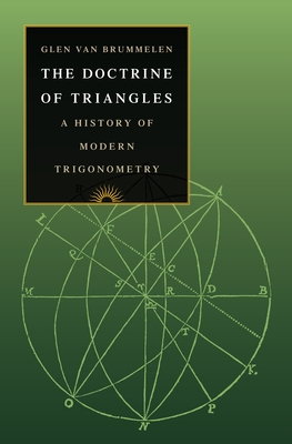 The Doctrine of Triangles: A History of Modern Trigonometry - Van Brummelen, Glen