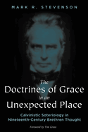 The Doctrines of Grace in an Unexpected Place: Calvinistic Soteriology in Nineteenth-Century Brethren Thought