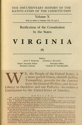 The Documentary History of the Ratification of the Constitution, Volume 10: Ratification of the Constitution by the States: Virginia, No. 3 Volume 10 - Kaminski, John P (Editor), and Saladino, Gaspare J (Editor), and Leffler, Richard (Editor)