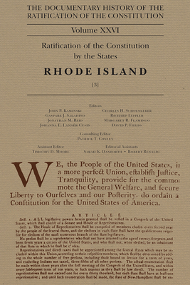 The Documentary History of the Ratification of the Constitution Volume 26: Ratification of the Constitution by the States, Rhode Island, No. 3 Volume 26 - Kaminski, John P (Editor), and Saladino, Gaspare J (Editor), and Leffler, Richard (Editor)