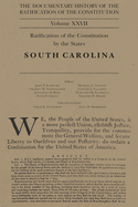 The Documentary History of the Ratification of the Constitution, Volume 27: Ratification of the Constitution by the States: South Carolinavolume 27
