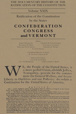 The Documentary History of the Ratification of the Constitution, Volume 29: The Confederation Congress Implements the Constitution and Vermontvolume 29 - Kaminski, John P (Editor), and Schoenleber, Charles H (Editor), and Saladino, Gaspare J (Editor)