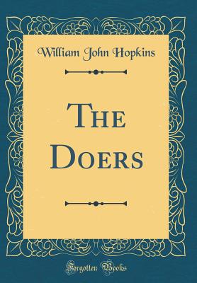 The Doers (Classic Reprint) - Hopkins, William John