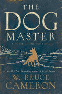 The Dog Master: A Novel of the First Dog