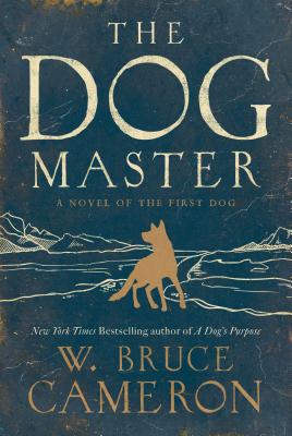 The Dog Master: A Novel of the First Dog - Cameron, W Bruce