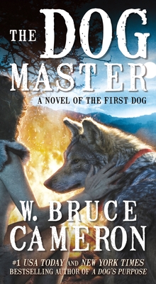 The Dog Master: A Novel of the First Dog - Cameron, W Bruce