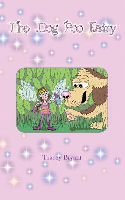 The Dog Poo Fairy - Bryant, Tracey