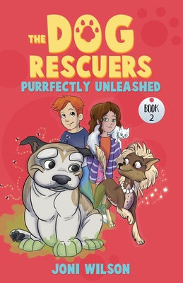 The Dog Rescuers Book II: Purrfectly Unleashed - Wilson, Joni