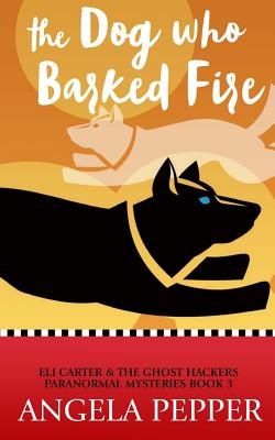 The Dog Who Barked Fire - Pepper, Angela