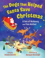 The Dogs That Helped Santa Save Christmas: A Tale of McHenry and Finn McCool