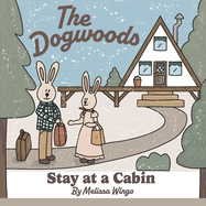 The Dogwoods Stay at a Cabin: A cute story about adorable animals going on a trip