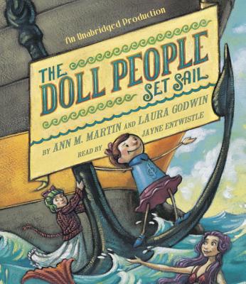 The Doll People Set Sail - Martin, Ann M, Ba, Ma, and Godwin, Laura, and Entwistle, Jayne (Read by)