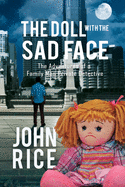 The Doll with the Sad Face: The Adventures of a Family Man Private Detective