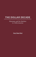 The Dollar Decade: Mammon and the Machine in 1920s America