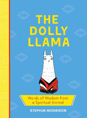 The Dolly Llama: Words of Wisdom from a Spiritual Animal - Morrison, Stephen