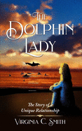 The Dolphin Lady: The Story of a Unique Relationship