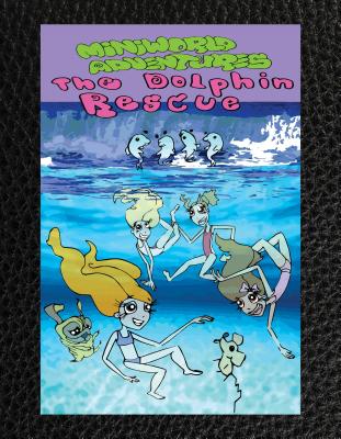 The Dolphin Rescue - Adams, Emily, and Boynton, Lindsey, and Vahey, Taylor