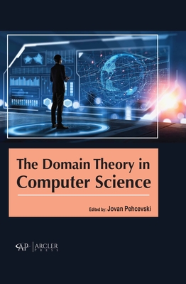 The Domain Theory in Computer Science - Pehcevski, Jovan (Editor)