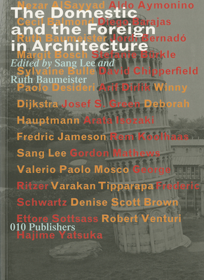 The Domestic and the Foreign: Architecture in Globalisation - Alsayyad, Nezar (Text by), and Chipperfield, David (Text by), and Jameson, Fredric, Professor (Text by)