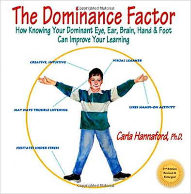 The Dominance Factor: How Knowing Your Dominant Eye, Ear, Brain, Hand & Foot Can Improve Your Learning - Hannaford, Carla, Ph.D.