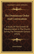 The Dominican Order and Convocation: A Study of the Growth of Representation in the Church During the Thirteenth Century