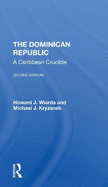 The Dominican Republic: A Caribbean Crucible, Second Edition