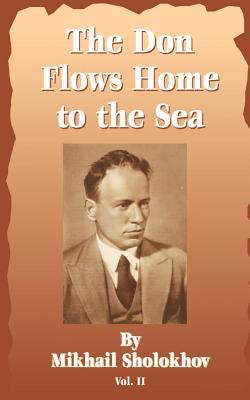 The Don Flows Home to the Sea - Sholokhov, Mikhail Aleksandrovich
