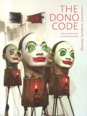 The Dono Code: Installations, Sculptures, Paintings - Welling, Wouter, and Spanjaard, Helena