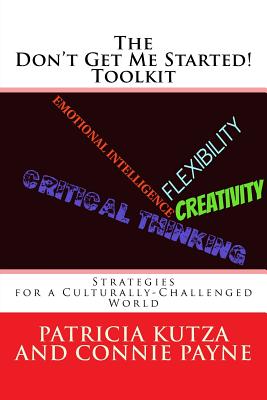 The Don't Get Me Started! Toolkit Strategies for a Culturally-Challenged World - Payne, Connie, and Kutza, Patricia