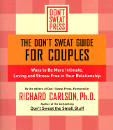 The Don't Sweat Guide for Couples: Ways to Be More Intimate, Loving and Stress-Free in Your Relationship