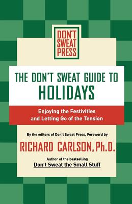 The Don't Sweat Guide to Holidays: Enjoying the Festivities and Letting Go of the Tension - Don't Sweat Press