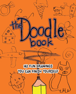 The Doodle Book: 142 Fun Drawings You Can Finish Yourself