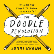 The Doodle Revolution: Unlock the Power to Think Differently