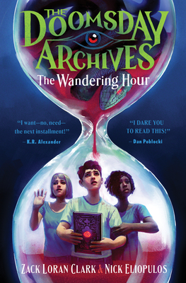 The Doomsday Archives: The Wandering Hour - Clark, Zack Loran, and Eliopulos, Nick