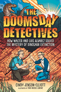 The Doomsday Detectives: How Walter and Luis Alvarez Solved the Mystery of Dinosaur Extinction