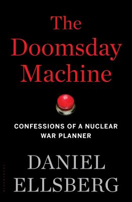 The Doomsday Machine: Confessions of a Nuclear War Planner - Ellsberg, Daniel