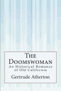 The Doomswoman: An Historical Romance of Old California