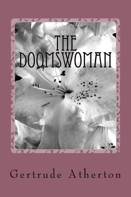 The Doomswoman - Atherton, Gertrude Franklin Horn