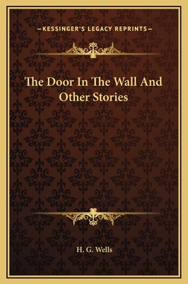 The Door In The Wall And Other Stories - Wells, H G
