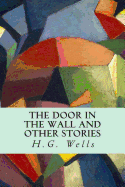 The Door in the Wall and Other Stories - Wells, H G