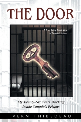 The Door: My Twenty-Six Years Working Inside Canada's Prisons - Thibedeau, Vern