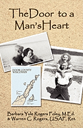 The Door to a Man's Heart - Rogers Foley M Ed, Barbara Yule, and Rogers Usaf Ret, Warren C, and Foley, Barbara Yule Rogers